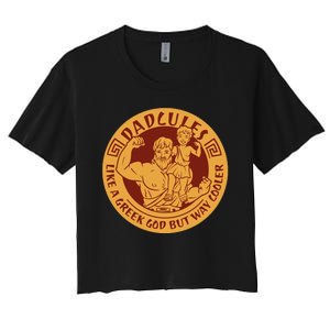 Dadcules Like A Greek God But Way Cooler Father's Day Women's Crop Top Tee