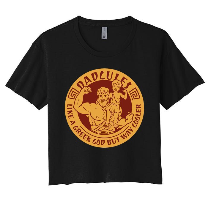 Dadcules Like A Greek God But Way Cooler Father's Day Women's Crop Top Tee