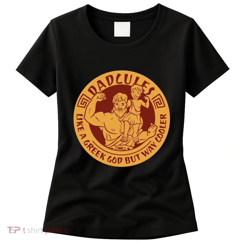 Dadcules Like A Greek God But Way Cooler Father's Day Womens T-Shirt