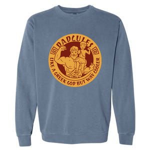 Dadcules Like A Greek God But Way Cooler Father's Day Garment-Dyed Sweatshirt