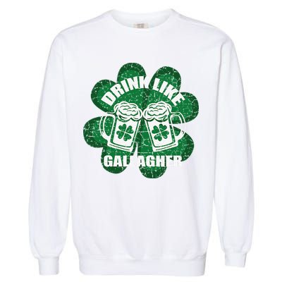 Drink Like A Gallagher Saint Patrick's Day Irish Garment-Dyed Sweatshirt