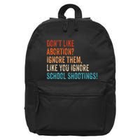 DonT Like Abortion Just Ignore Them Like You Ignore Shoot 16 in Basic Backpack
