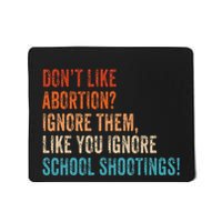 DonT Like Abortion Just Ignore Them Like You Ignore Shoot Mousepad