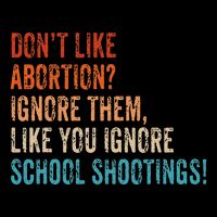 DonT Like Abortion Just Ignore Them Like You Ignore Shoot Mousepad