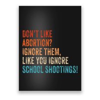 DonT Like Abortion Just Ignore Them Like You Ignore Shoot Poster