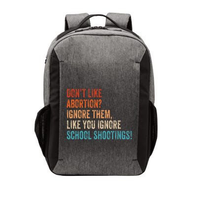 DonT Like Abortion Just Ignore Them Like You Ignore Shoot Vector Backpack