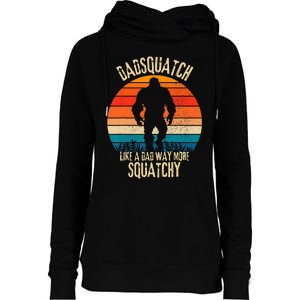 Dadsquatch Like A Dad Way More Squatchy Funny Bigfoot Womens Funnel Neck Pullover Hood