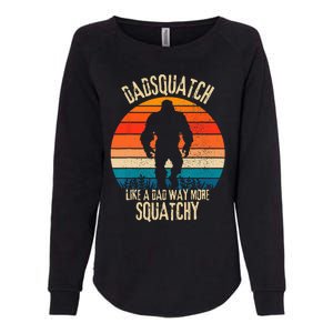 Dadsquatch Like A Dad Way More Squatchy Funny Bigfoot Womens California Wash Sweatshirt