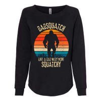 Dadsquatch Like A Dad Way More Squatchy Funny Bigfoot Womens California Wash Sweatshirt