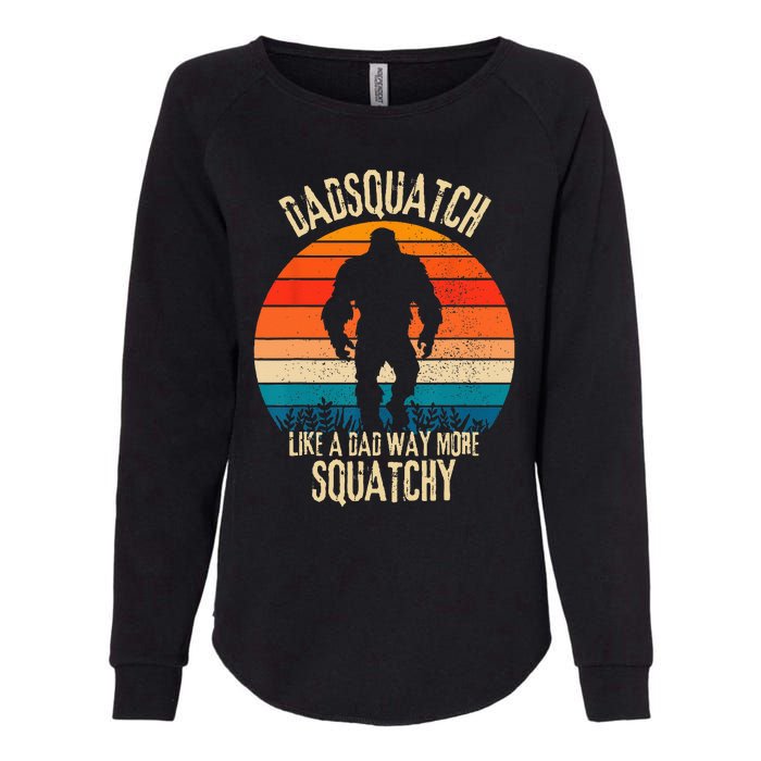 Dadsquatch Like A Dad Way More Squatchy Funny Bigfoot Womens California Wash Sweatshirt