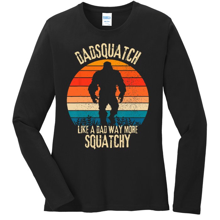 Dadsquatch Like A Dad Way More Squatchy Funny Bigfoot Ladies Long Sleeve Shirt