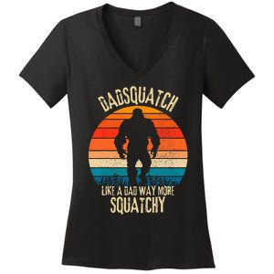 Dadsquatch Like A Dad Way More Squatchy Funny Bigfoot Women's V-Neck T-Shirt