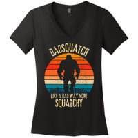 Dadsquatch Like A Dad Way More Squatchy Funny Bigfoot Women's V-Neck T-Shirt