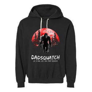 Dadsquatch Like A Dad Just Way More Squatchy Garment-Dyed Fleece Hoodie