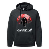 Dadsquatch Like A Dad Just Way More Squatchy Performance Fleece Hoodie