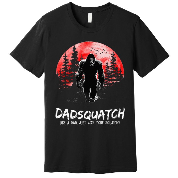 Dadsquatch Like A Dad Just Way More Squatchy Premium T-Shirt