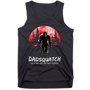 Dadsquatch Like A Dad Just Way More Squatchy Tank Top