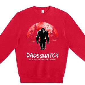 Dadsquatch Like A Dad Just Way More Squatchy Premium Crewneck Sweatshirt