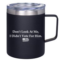 DonT Look At Me I DidnT Vote For Him Statement Design 12oz Stainless Steel Coffee Mug