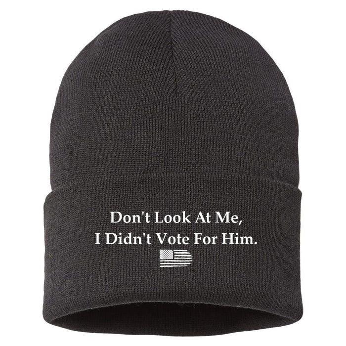 DonT Look At Me I DidnT Vote For Him Statement Design Sustainable Knit Beanie