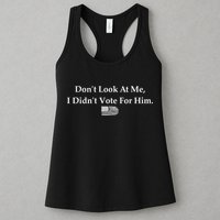 DonT Look At Me I DidnT Vote For Him Statement Design Womens Tank Top