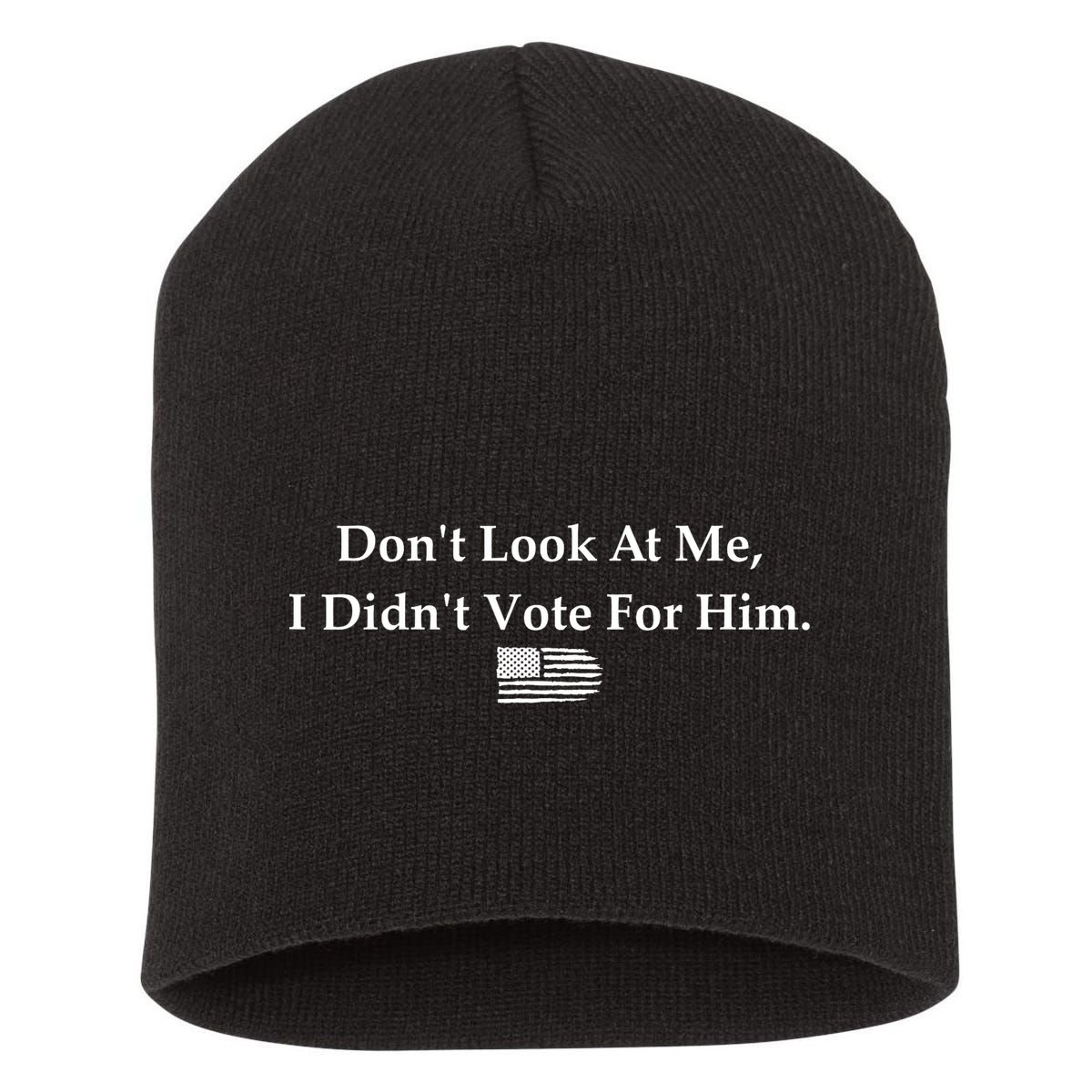 DonT Look At Me I DidnT Vote For Him Statement Design Short Acrylic Beanie