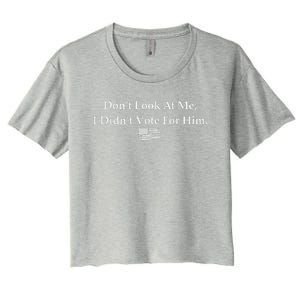 DonT Look At Me I DidnT Vote For Him Statement Design Women's Crop Top Tee