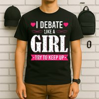 Debate Like A Girl Try To Keep Up Debate Team Argumentation T-Shirt