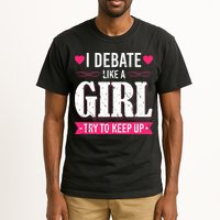 Debate Like A Girl Try To Keep Up Debate Team Argumentation Tall T-Shirt
