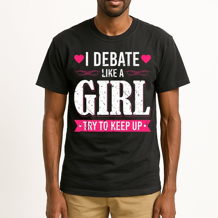 Debate Like A Girl Try To Keep Up Debate Team Argumentation Tall T-Shirt