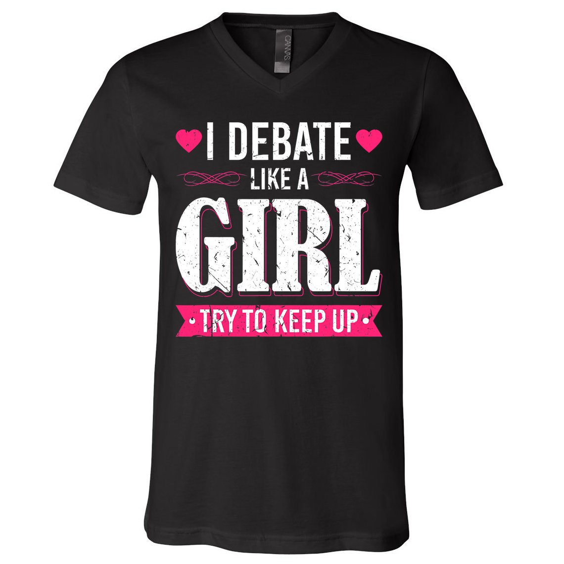 Debate Like A Girl Try To Keep Up Debate Team Argumentation V-Neck T-Shirt