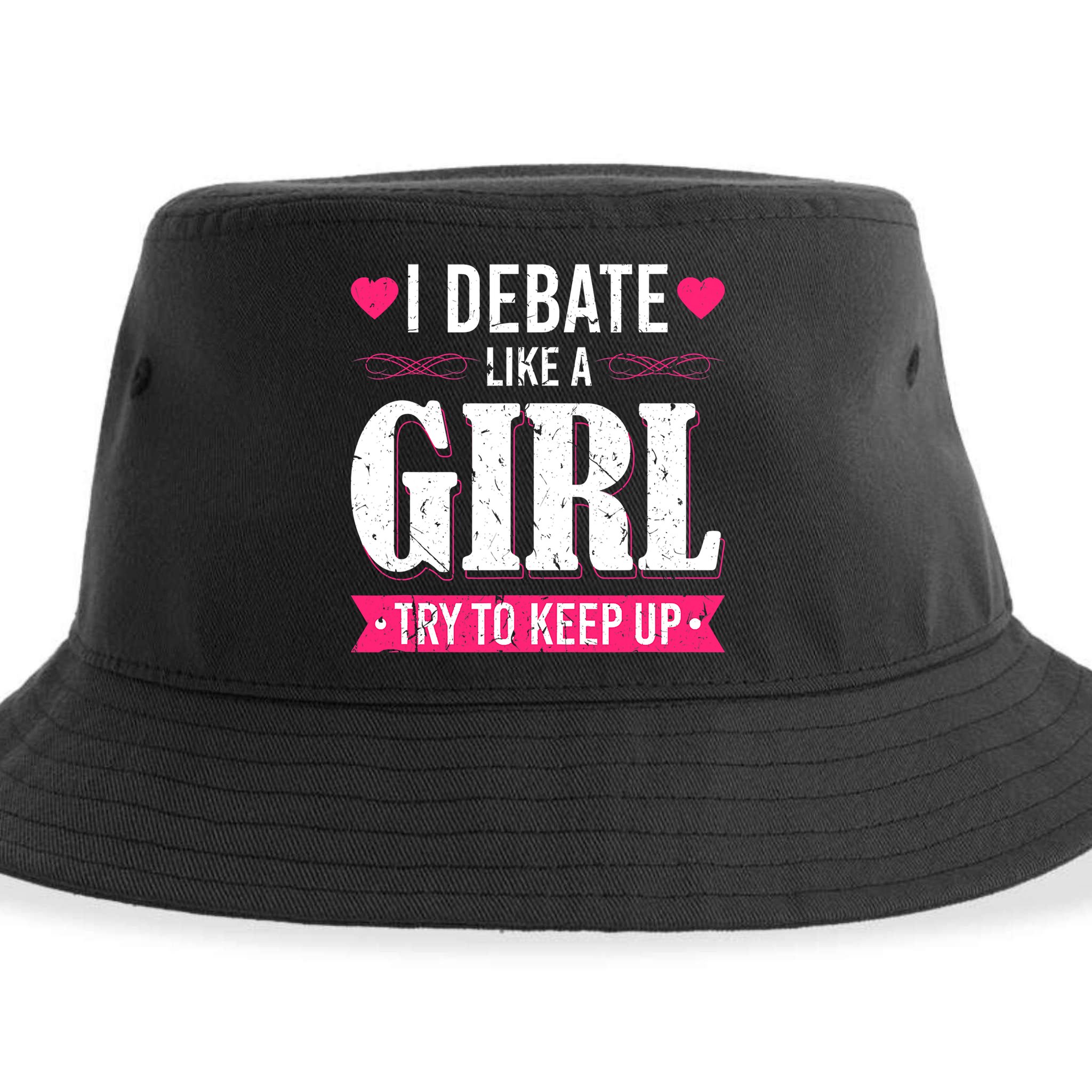 Debate Like A Girl Try To Keep Up Debate Team Argumentation Sustainable Bucket Hat