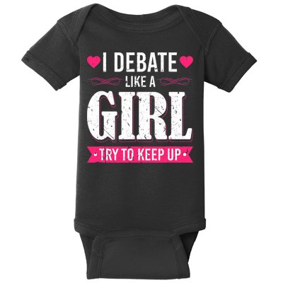 Debate Like A Girl Try To Keep Up Debate Team Argumentation Baby Bodysuit