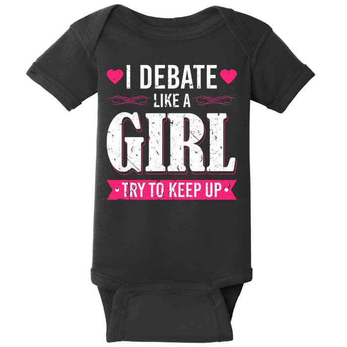 Debate Like A Girl Try To Keep Up Debate Team Argumentation Baby Bodysuit