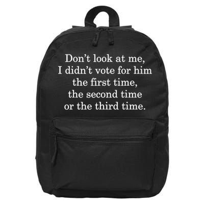 Dont Look At Me I DidnT Vote For Him First Time Second Time 16 in Basic Backpack