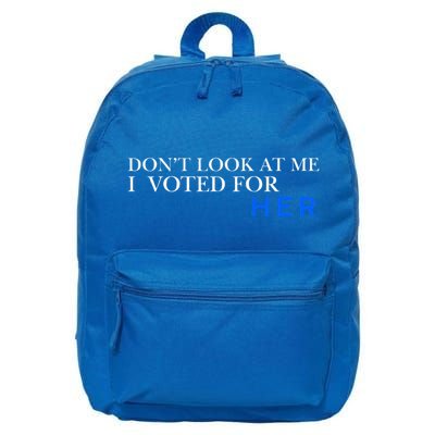 DonT Look At Me I Voted For Her 16 in Basic Backpack
