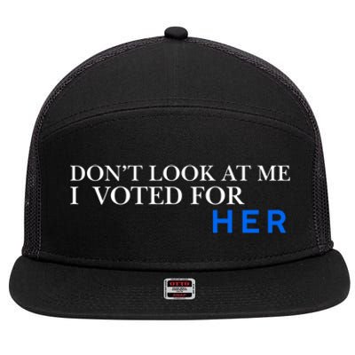 DonT Look At Me I Voted For Her 7 Panel Mesh Trucker Snapback Hat