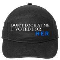 DonT Look At Me I Voted For Her 7-Panel Snapback Hat