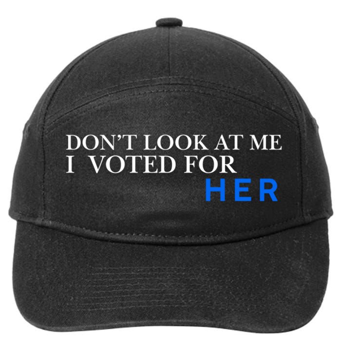 DonT Look At Me I Voted For Her 7-Panel Snapback Hat