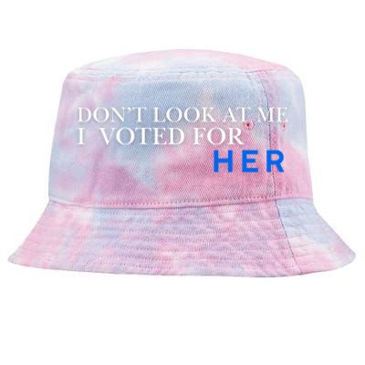 DonT Look At Me I Voted For Her Tie-Dyed Bucket Hat