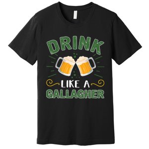 Drink Like A Galagher Lucky Beer Shamrock Beer Lover Saint Patrick's Day Premium T-Shirt