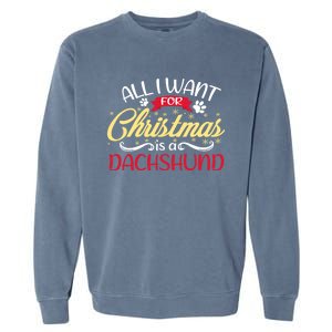 Dog Lover All I Want For Christmas Is A Dachshund Gift Garment-Dyed Sweatshirt