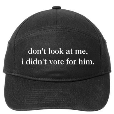 DonT Look At Me ! I DidnT Vote For Him 7-Panel Snapback Hat