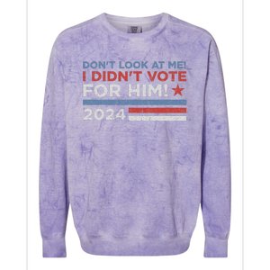 DonT Look At Me ! I DidnT Vote For Him Colorblast Crewneck Sweatshirt