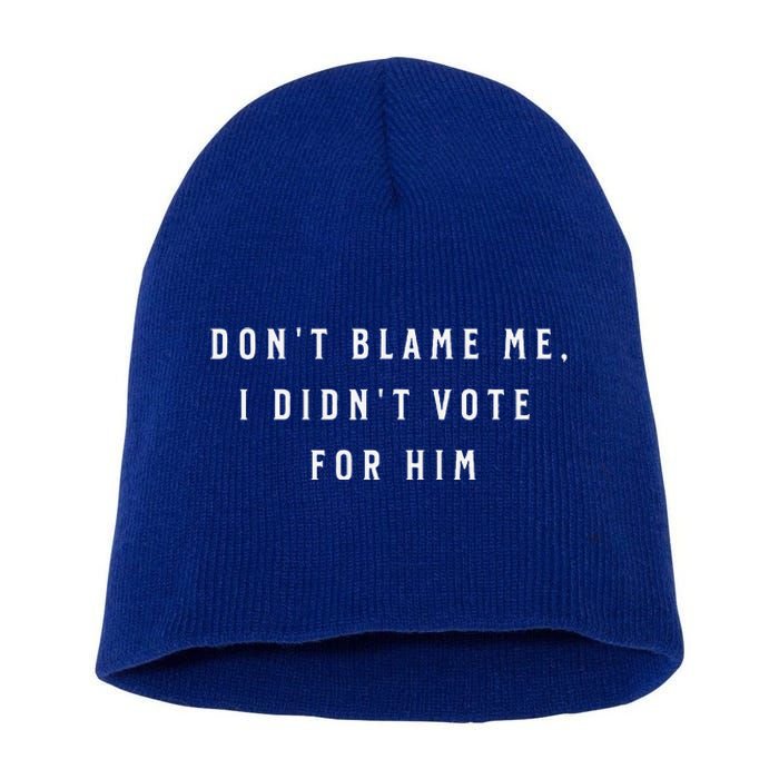 DonT Look At Me I Voted For Her Short Acrylic Beanie