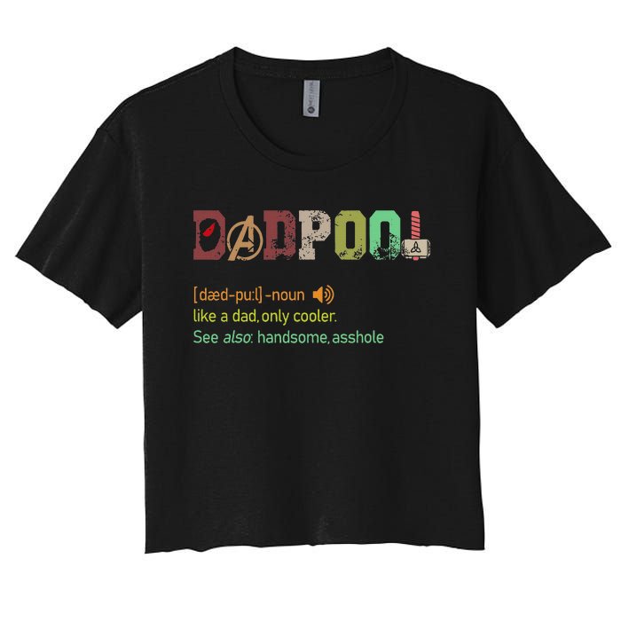 Dadpool Like A Dad But Only Cooler Fathers Day Women's Crop Top Tee