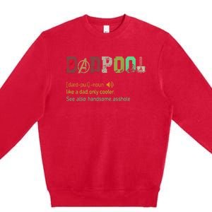 Dadpool Like A Dad But Only Cooler Fathers Day Premium Crewneck Sweatshirt