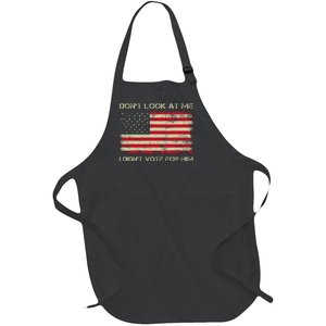 DonT Look At Me I DidnT Vote For Him Funny Us Flag Retro Full-Length Apron With Pockets