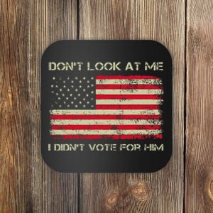 DonT Look At Me I DidnT Vote For Him Funny Us Flag Retro Coaster