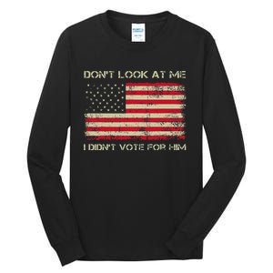 DonT Look At Me I DidnT Vote For Him Funny Us Flag Retro Tall Long Sleeve T-Shirt